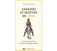 Sagesses Et Facéties De Joha - 70 Contes Spirituels Et Leurs Messages Cachés