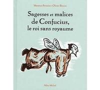 Sagesses et malices de Confucius, le roi sans royaume Olivier Besson (Illustration), Maxence Fermine (Auteur)