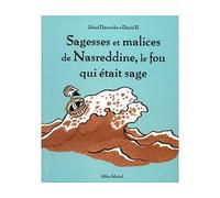 Sagesses et malices de Nasreddine, le fou qui était sage - tome 1 - David B. - Albin Michel Jeunesse - relié - Roman cadet dès 6 ans