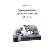 Sagesses et malices de Nasreddine, un héros de notre temps
