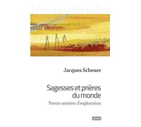 Sagesses Et Prières Du Monde - Trente Sentiers D'exploration