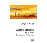 Sagesses Et Prières Du Monde - Trente Sentiers D'exploration