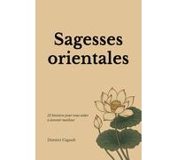 Sagesses orientales: 12 histoires pour vous aider à devenir meilleur