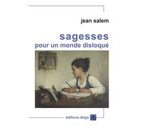 Sagesses pour un monde disloqué - Jean Salem - Delga - broché - Essai