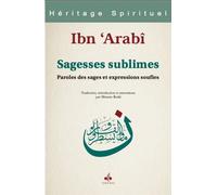 Sagesses sublimes : paroles de Paroles des sages et expressions soufis - MUHYIDDINE IBN ARABI - Albouraq - cartonné - Essai