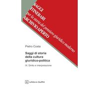 Saggi di storia della cultura giuridico-politica. Diritto e interpretazione (Vol. 9)