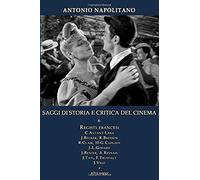 Saggi Di Storia E Critica Del Cinema 6 Registi Francesi - C.Autant-Lara, J.Becker, R.Bresson, R.Clair, H-G.Clouzot, J-L.Godard, J.Renoir, A.Resnais, J.Tati, F.Truffaut, J.Vigo E Altri Saggi