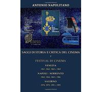 Saggi Di Storia E Critica Del Cinema 7 Festival Di Cinema Venezia 1961, 1962, 1965 E 1969 Napoli Sorrento 1963, 1964, 1965 E 1969 Salerno 1974, 1975, 1991 E 1993