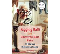 Sagging Balls and Uninvited Nose Hairs: 33 Hilarious Phenomena of Aging with Fun Illustrations and Riddles for Seniors | A Funny Gift for Men