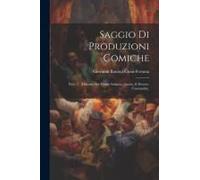 Saggio Di Produzioni Comiche: Fasc. 1 . (Discorso Sul Teatro Italiano; Amore, E Dovere: Commedia).