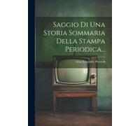 Saggio Di Una Storia Sommaria Della Stampa Periodica...