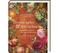 Saghar Setareh Granatapfel & Artischocke: Eine kulinarische Reise vom I (Relié)
