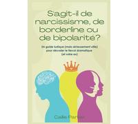 S'agit-il de narcissisme, de borderline ou de bipolarité ?: Un guide ludique (mais sérieusement utile) pour décoder le tiercé dramatique (et votre ex)