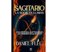 SAGITARIO: La Noche En Llamas