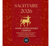 SAGITTAIRE 2026 - Guide Astrologique Magic Witch: Prévisions mensuelles, guidance quotidienne, rituels magiques et mantras.