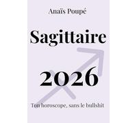 Sagittaire 2026: L'astro sans bullshit