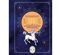 Sagittaire, la puissance des signes astrologiques