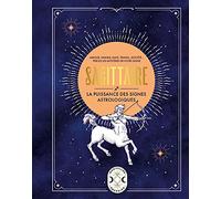 Sagittaire, la puissance des signes astrologiques