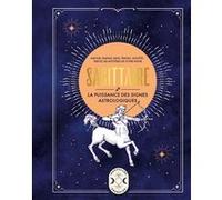 Sagittaire, la puissance des signes astrologiques Gary Goldschneider (Auteur)