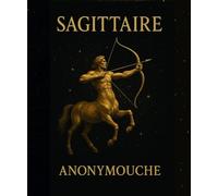 Sagittaire: Sagittaire : feu intérieur, liberté, voyage et sagesse instinctive