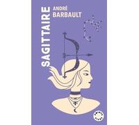 Sagittaire Signe astro du 22 novembre au 20 décembre - André Barbault - Points - Poche - Essai