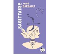Sagittaire Signe astro du 22 novembre au 20 décembre - André Barbault - Points - Poche - Essai