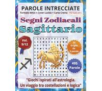 Sagittario: Parole Intrecciate - Giochi di Parole Educativi per tutti (8+): Passatempo per stimolare la mente • Perfetto per viaggi, vacanze, tempo libero, pause lavoro e momenti di relax.