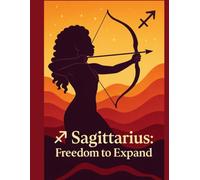 Sagittarius: Freedom to expand: Part of a Zodiac Soul Series