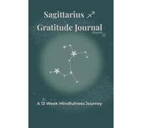 Sagittarius Gratitude Journal Starfall: A 13 Week Mindfulness Journey