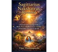 Sagittarius Nakshatras Revealed: A Practical Vedic Astrology Guide to Moola, Purva Ashadha & Uttara Ashadha for Personality, Love, Career & Life Path