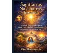 Sagittarius Nakshatras Revealed: A Practical Vedic Astrology Guide to Moola, Purva Ashadha & Uttara Ashadha for Personality, Love, Career & Life Path