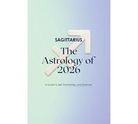 Sagittarius - The Astrology of 2026: A Complete Horoscope Guide for 2026