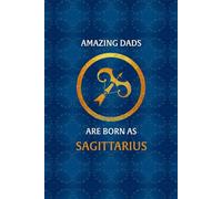 Sagittarius Zodiac Dad: Sagittarius Zodiac Journal for Dad. Horoscope, Astrology, Birthday Gift for Father.