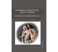 SAGRADO CORAZON DE JESUS Y MARIA: ORACIONES DE GUERRA ESPIRITUAL