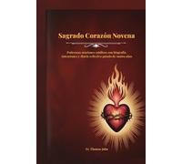 Sagrado Corazón Novena: Poderosas oraciones católicas con biografía, Intenciones y diario reflexivo guiado de cuatro años