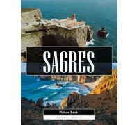 Sagres: A Stunning Coffee Table Picture Book - For Travelers & Nature Lovers