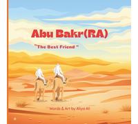 Sahaba Series. “Gentle and inspiring story books for young Muslims about faith, courage, and kindness.”: Hazrat Abu Bakr (RA)