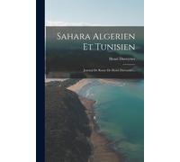 Sahara Algerien Et Tunisien: Journal De Route De Henri Duveyrier...
