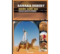 SAHARA DESERT HIKING GUIDE 2026: Camel Routes, Golden Dunes, and Nomadic Adventures in Morocco’s Vast Wilderness Park Crown