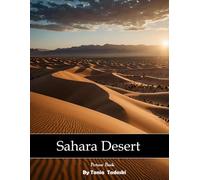 Sahara Desert: Sahara: Golden Dunes, Desert Sunsets, Camels, Stars, Vastness and More