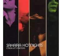 Sahara Hotnights - C'mon Lets Pretend [Import]