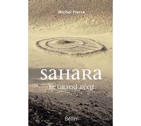 Michel Pierre – Sahara : Le grand récit – Essai – Broché – Éditions Belin