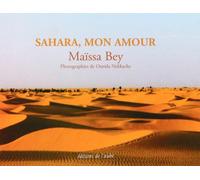 Sahara, mon amour: Précédé de Terre inachevée jusqu'à la perfection