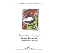 Sahara occidental Une colonie en mutation - Hors-série N° 7 - Collectif - L'harmattan - broché - Etude