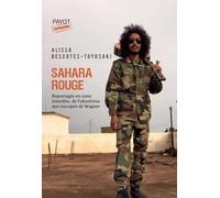Alissa Descotes-Toyosaki – Sahara rouge – Reportages en zone interdite – Broché