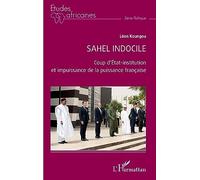 Sahel indocile Coup d'État-institution et impuissance de la puissance française - Léon Koungou - L'harmattan - broché - Essai