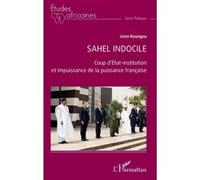 Sahel indocile – Coup d'État-institution et impuissance de la puissance française – L'Harmattan
