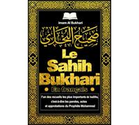 Sahih al-Boukhari En français (صحيح البخاري) : Le Sahih Boukhari est l’un des recueils de hadiths (paroles, actes et approbations du Prophète Muhammad ... et les plus respectés de l’islam sunnite.