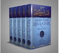 Sahîh Tafsîr ibn Kathir : L'authentique de l'Exégèse du Coran sublime (Commentaire en 5 volumes)