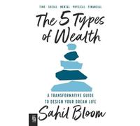 Sahil Bloom The 5 Types of Wealth (Poche)